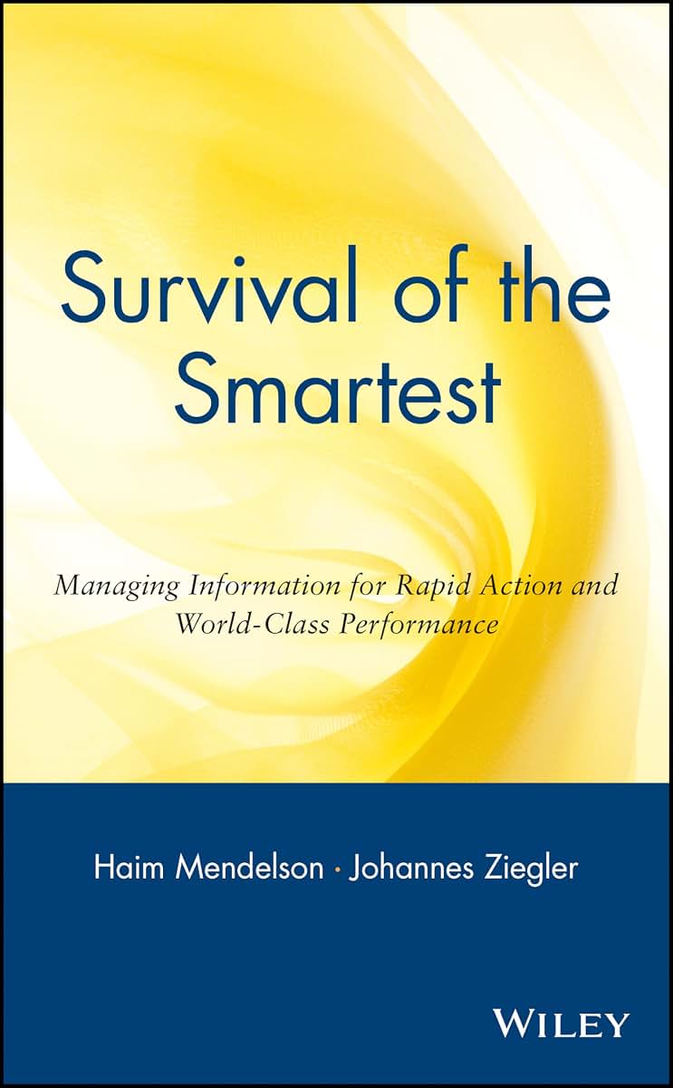 Survival of the Smartest: Managing Information for Rapid Action and World-Class Performance