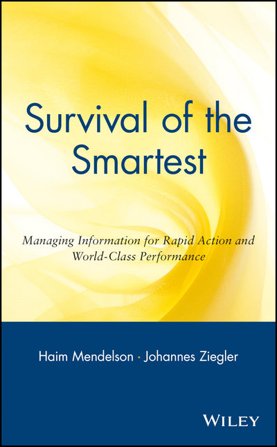 Survival of the Smartest: Managing Information for Rapid Action and World-Class Performance