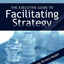The Executive Guide to Facilitating Strategy