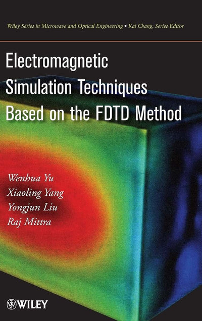 Electromagnetic Simulation Techniques Based on the FDTD Method (Wiley Series in Microwave and Optical Engineering)
