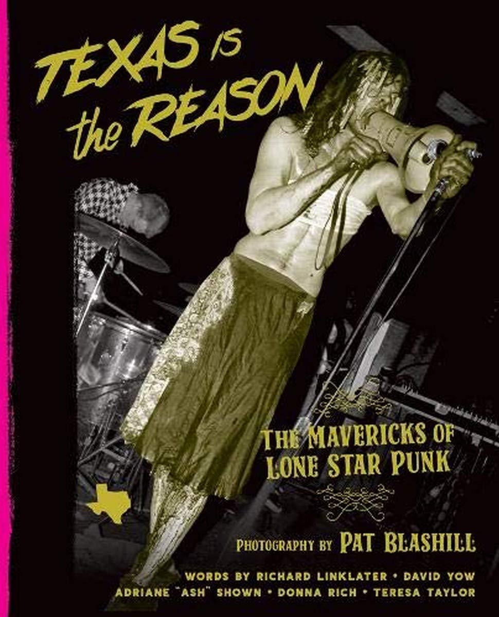 TEXAS IS THE REASON: The Mavericks of Lone Star Punk