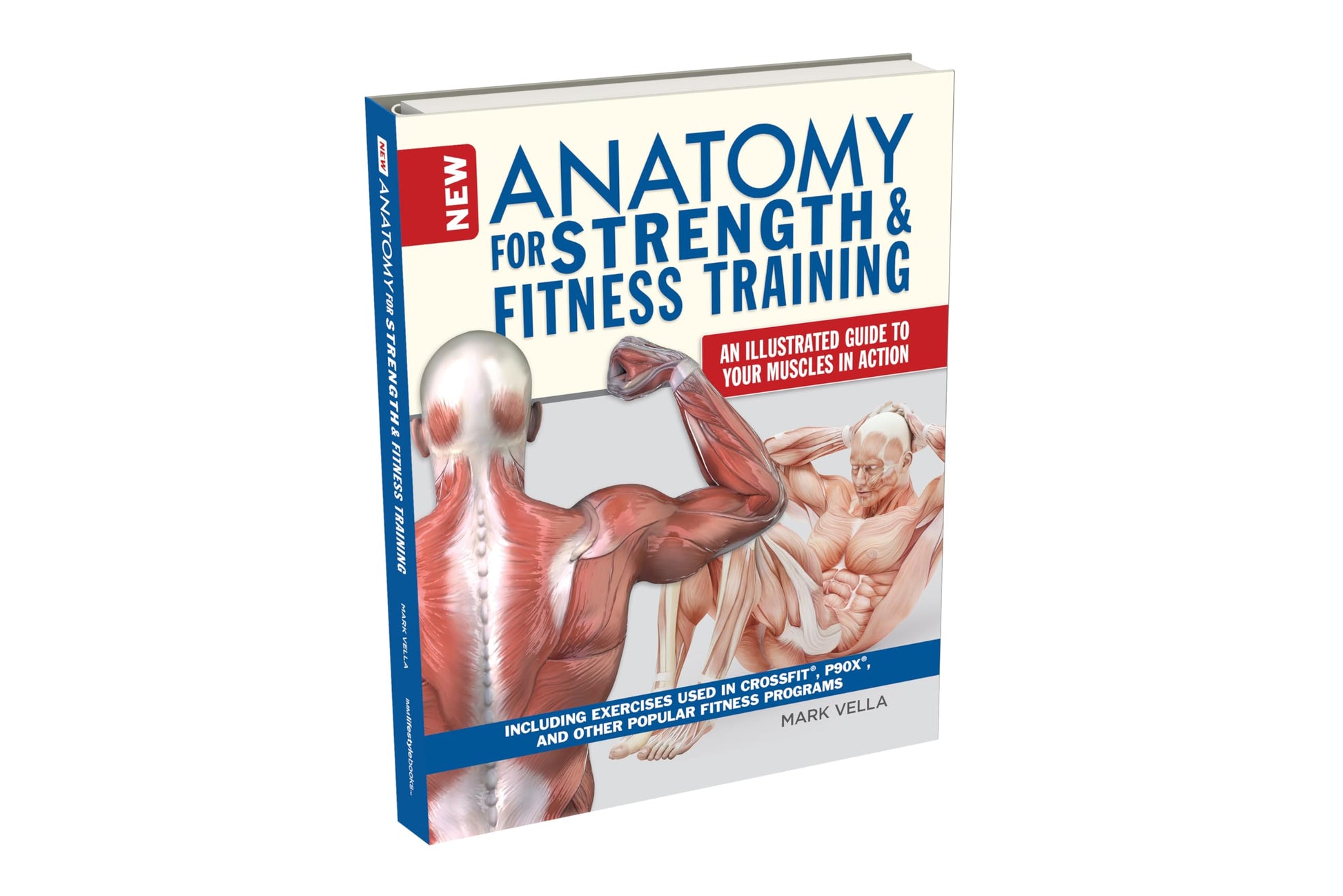New Anatomy for Strength & Fitness Training: An Illustrated Guide to Your Muscles in Action Including Exercises Used in CrossFit (R), P90X (R), and Other Popular Fitness Programs (IMM Lifestyle Books)