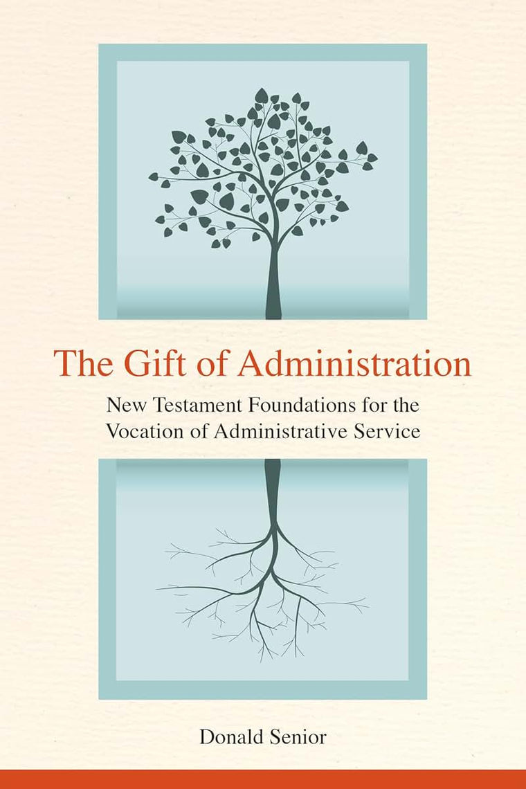The Gift of Administration: New Testament Foundations for the Vocation of Administrative Service