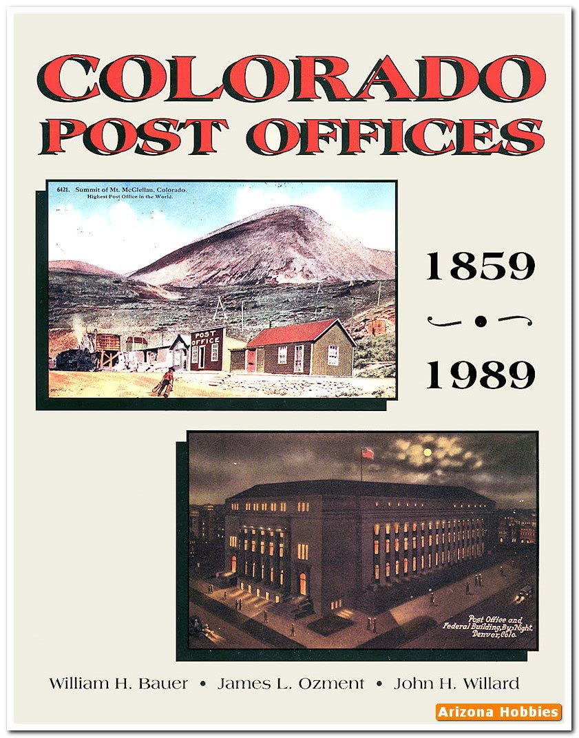 Colorado Post Offices, 1859-1989: A Comprehensive Listing of Post Offices, Stations, and Branches