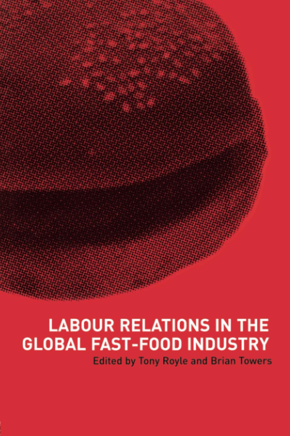 Labour Relations in the Global Fast-Food Industry