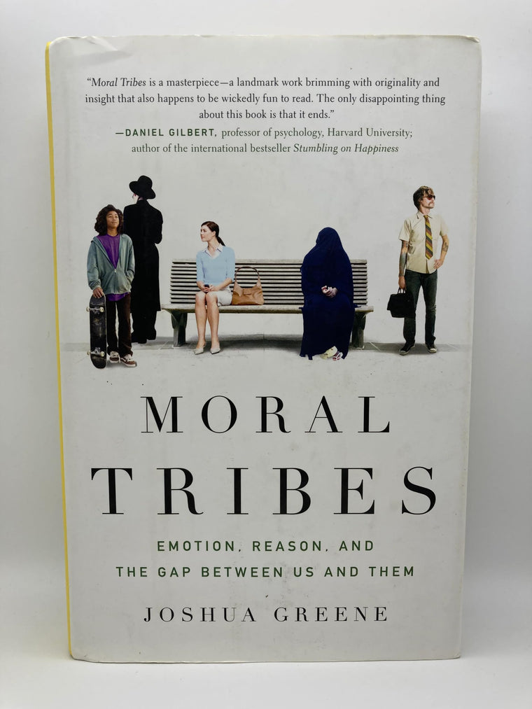 Moral Tribes: Emotion, Reason, and the Gap Between Us and Them
