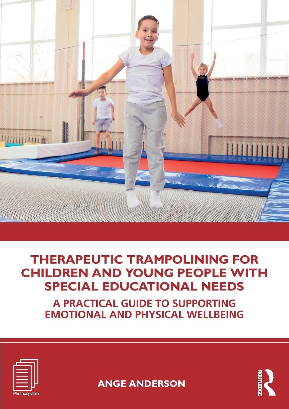 Therapeutic Trampolining for Children and Young People with Special Educational Needs: A Practical Guide to Supporting Emotional and Physical Wellbeing