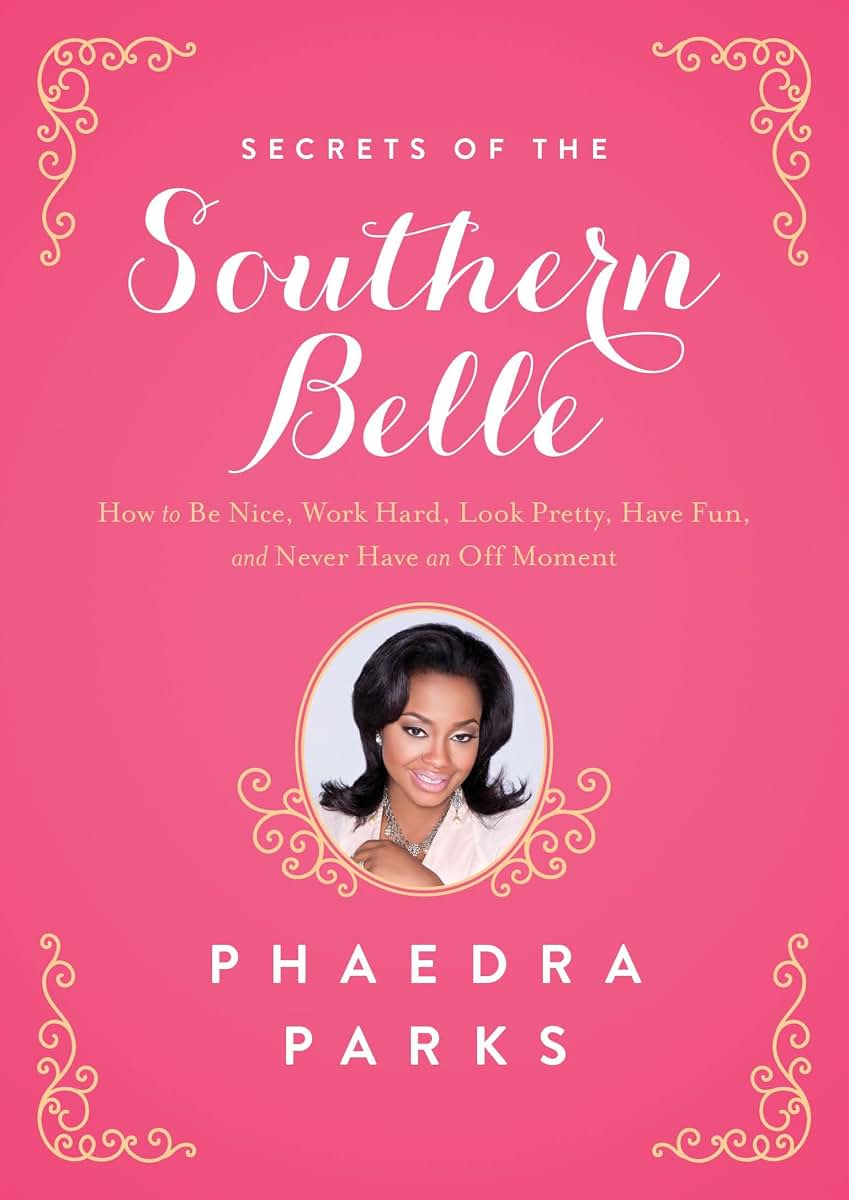 Secrets of the Southern Belle: How to Be Nice, Work Hard, Look Pretty, Have Fun, and Never Have an Off Moment