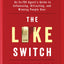 The Like Switch: An Ex-FBI Agent's Guide to Influencing, Attracting, and Winning People Over (The Like Switch Series)