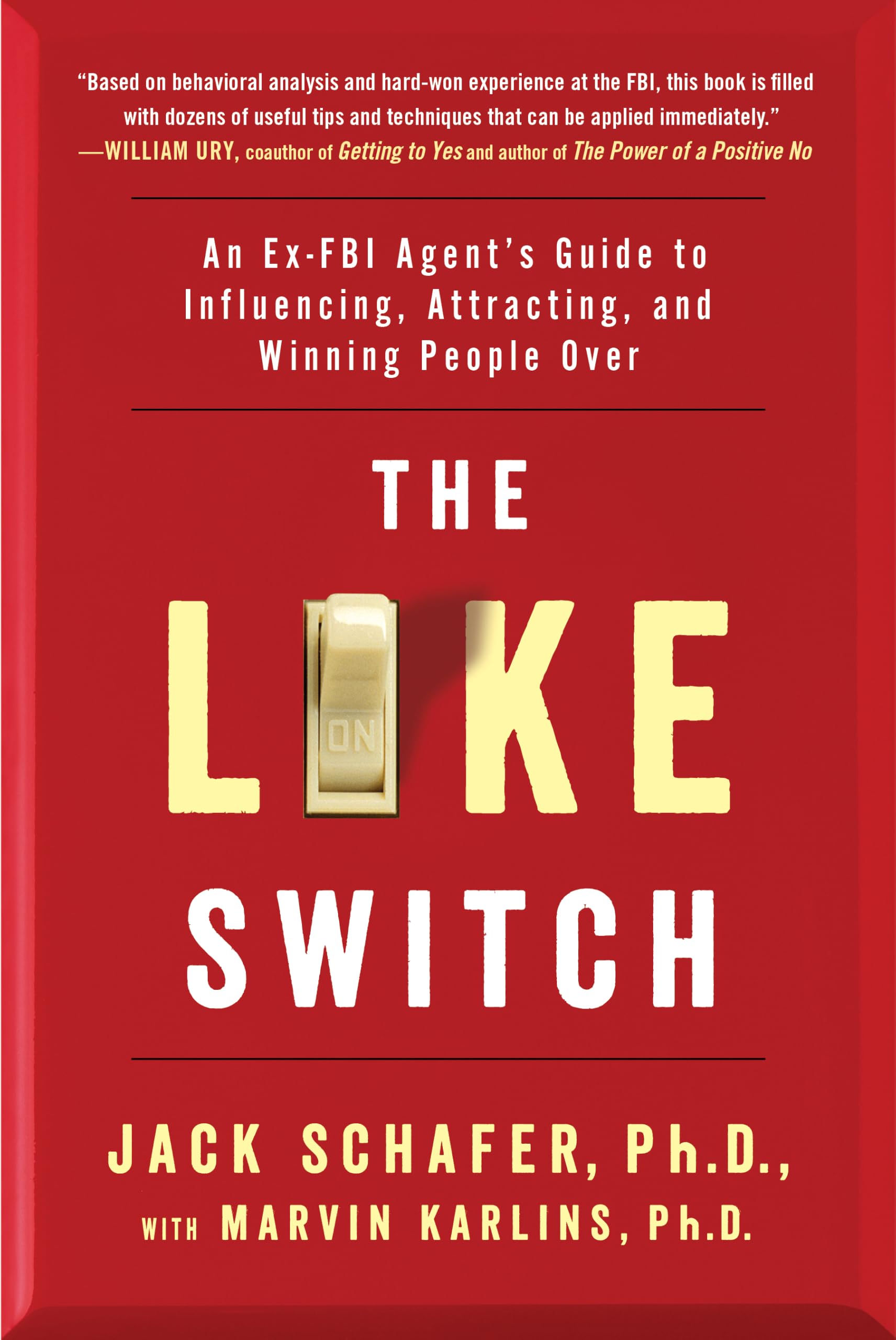 The Like Switch: An Ex-FBI Agent's Guide to Influencing, Attracting, and Winning People Over (The Like Switch Series)