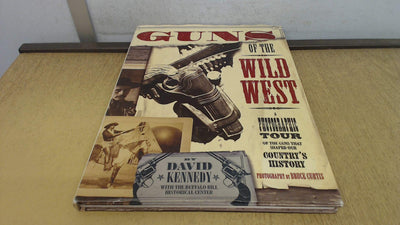 Guns of the Wild West : A photographic tour of the guns that shaped our country's history