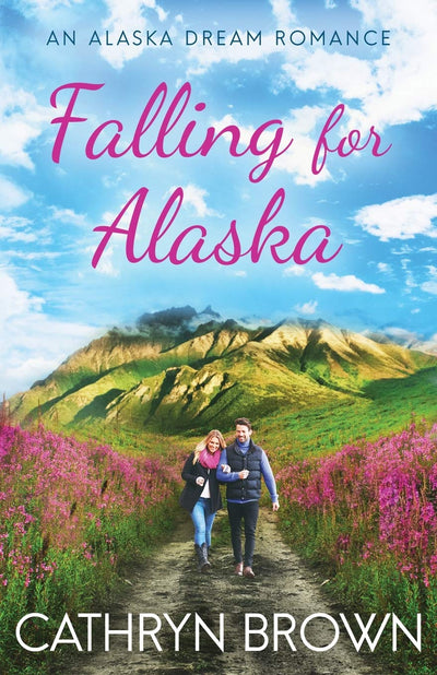 Falling for Alaska (An Alaska Dream Romance Book 1)