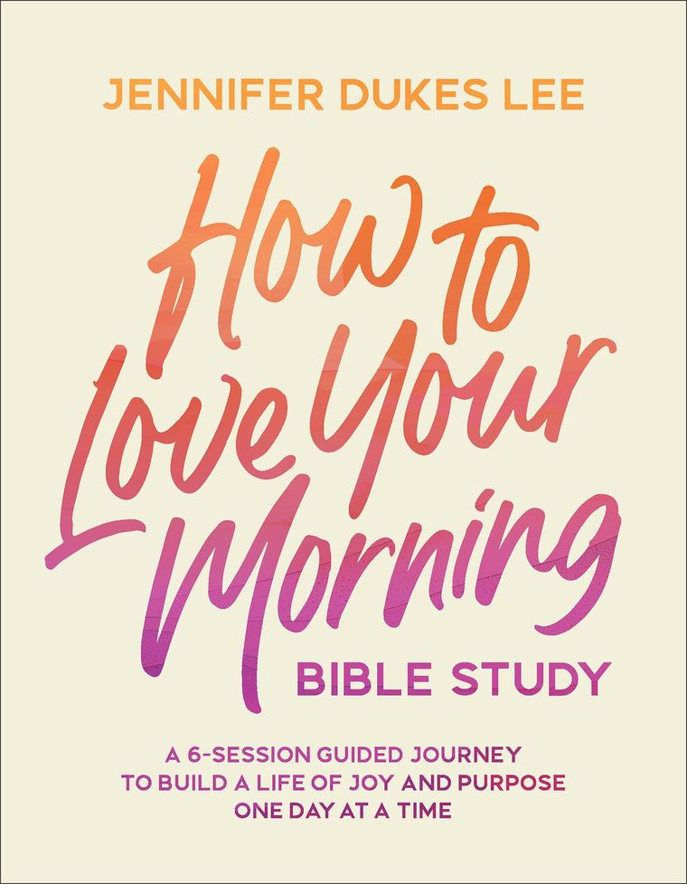 How to Love Your Morning Bible Study: 6-Session Guided Journey to Build a Life of Joy and Purpose one Day at a Time (Devotional Study to Start Your Day and Wake Up Thanking God for Every Sunrise)