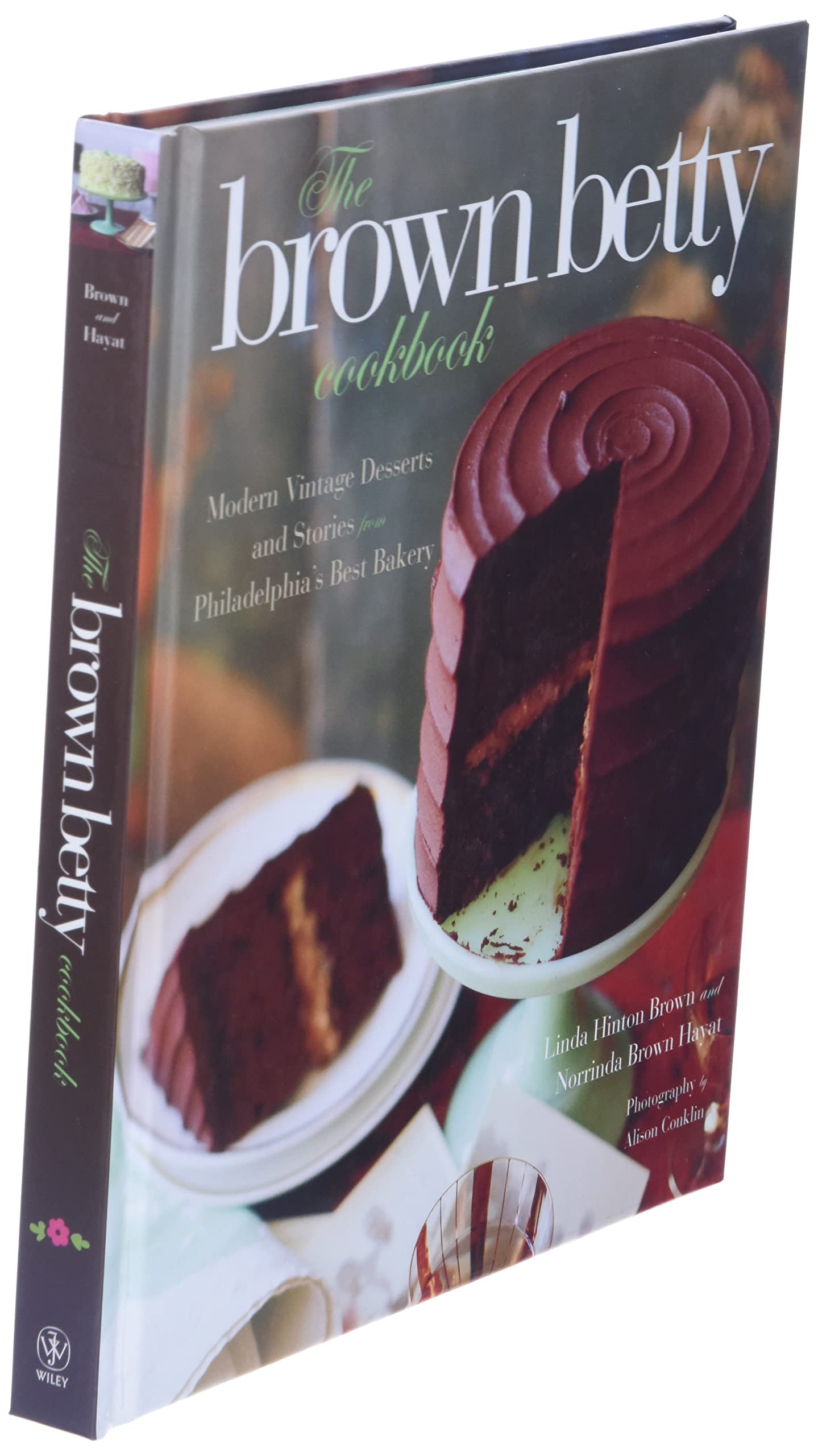 The Brown Betty Cookbook: Modern Vintage Desserts and Stories from Philadelphia's Best Bakery