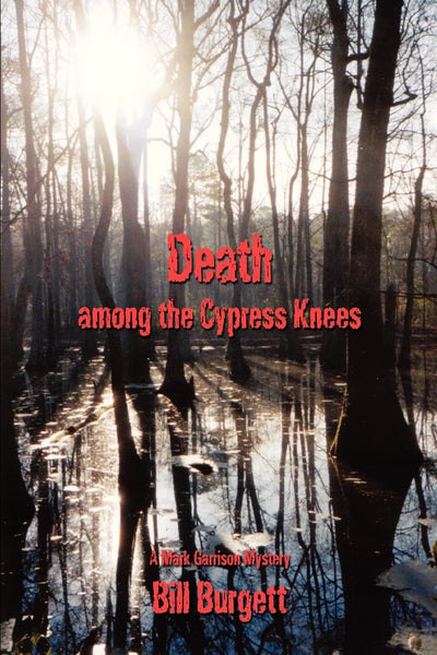 Death among the Cypress Knees: A Mark Garrison Mystery