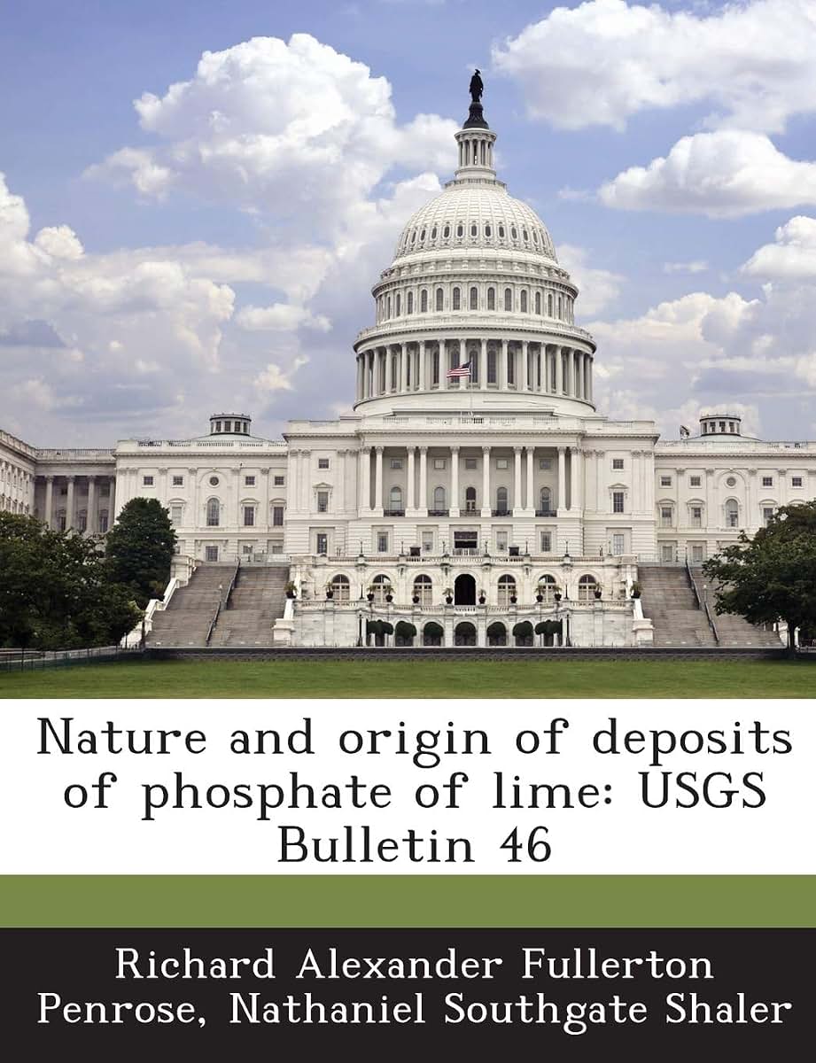 Nature and Origin of Deposits of Phosphate of Lime: Usgs Bulletin 46