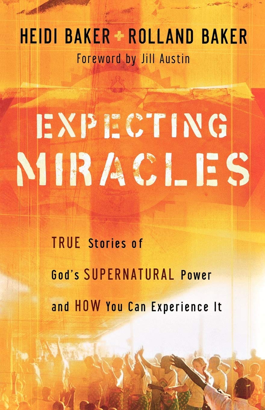 Expecting Miracles: True Stories of God's Supernatural Power and How You Can Experience It