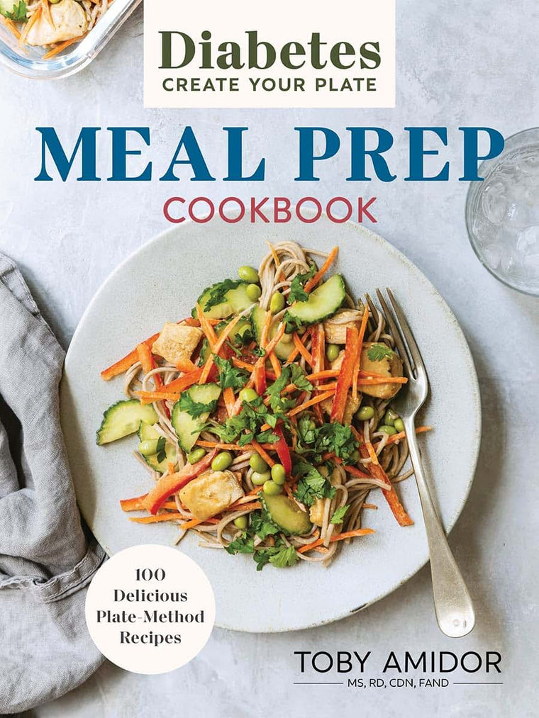 Diabetes Create Your Plate Meal Prep Cookbook: 100 Delicious Plate-Method Recipes