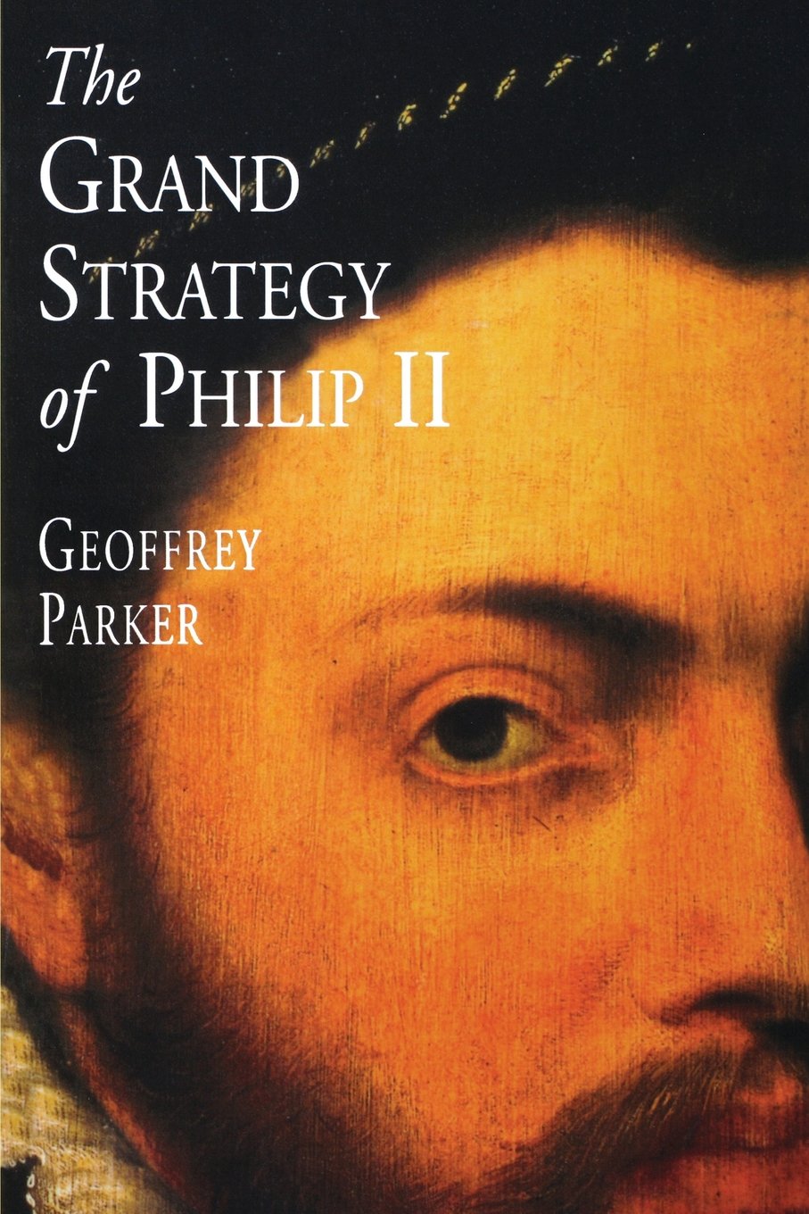 The Grand Strategy of Philip II by Parker, Professor Geoffre