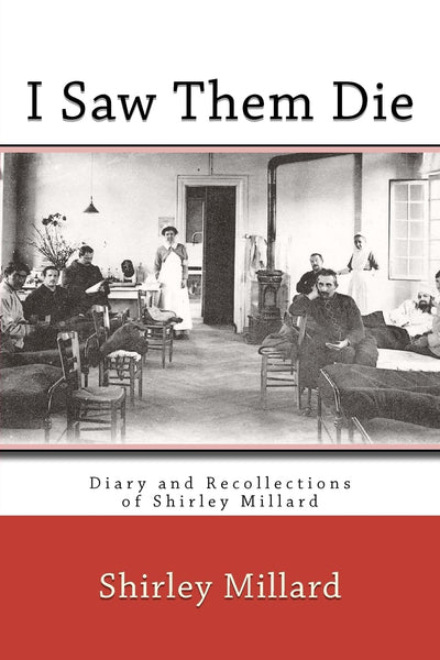 I Saw Them Die: Diary and Recollections of Shirley Millard