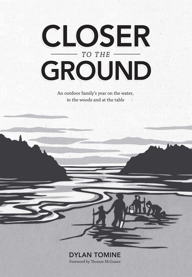 Closer to the Ground: An outdoor family's year on the water, in the woods and at the table