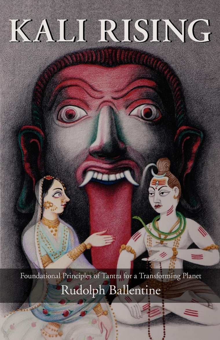 Kali Rising: Foundational Principles of Tantra for a Transforming Planet