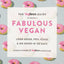 The VegNews Guide to Being a Fabulous Vegan: Look Good, Feel Good & Do Good in 30 Days