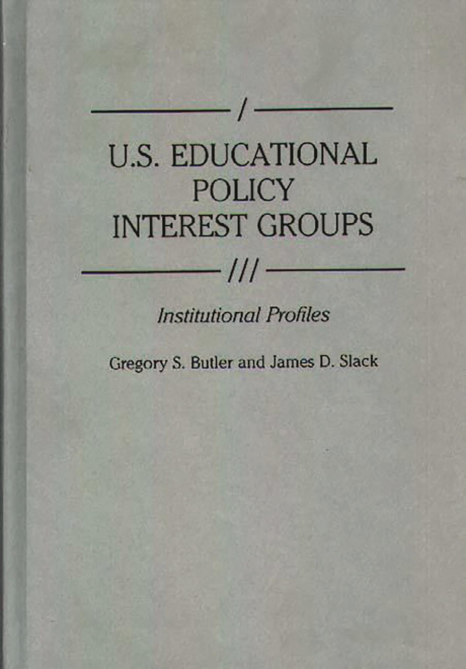 U.S. Educational Policy Interest Groups: Institutional Profiles (Greenwood Reference Volumes on American Public Policy Formation)