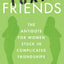 Toxic Friends: The Antidote for Women Stuck in Complicated Friendships