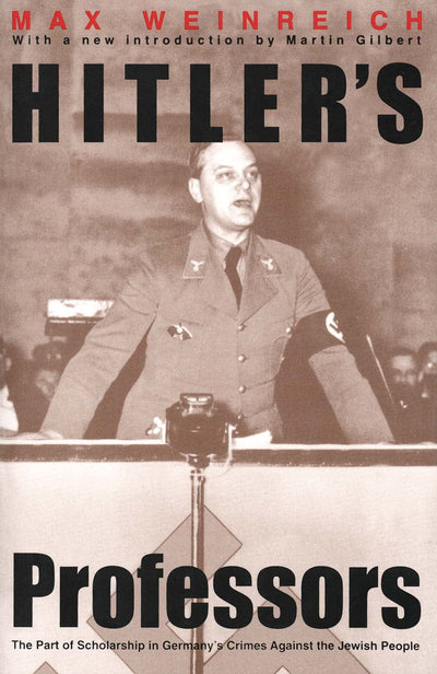 Hitler's Professors: The Part of Scholarship in Germany's Crimes Against the Jewish People