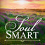 Soul Smart: What The Dead Teach Us About Spirit Communication