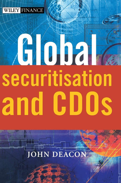 Global Securitisation and CDOs (The Wiley Finance Series)