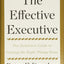 The Effective Executive: Guide to Getting the Right Things Done