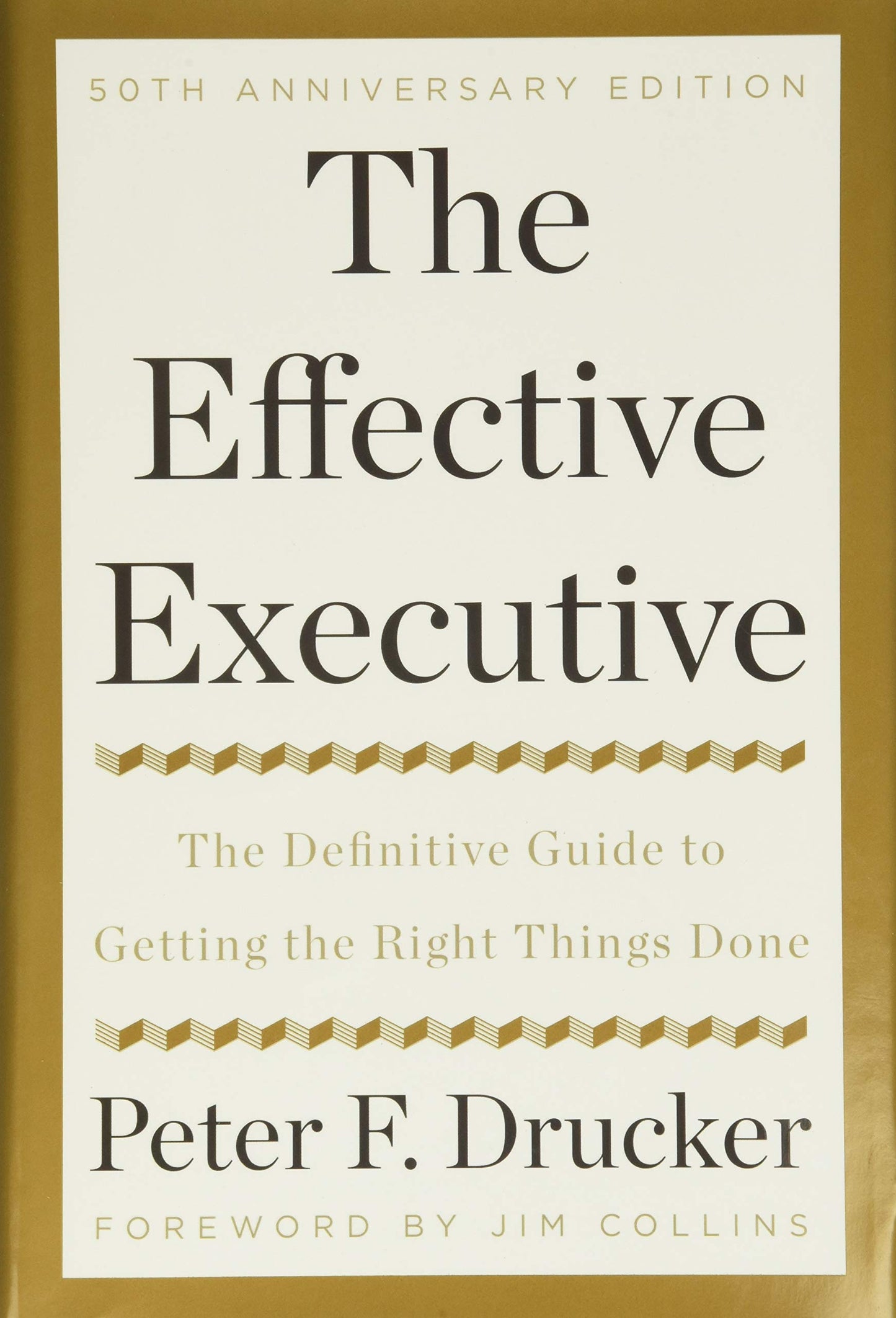 The Effective Executive: Guide to Getting the Right Things Done