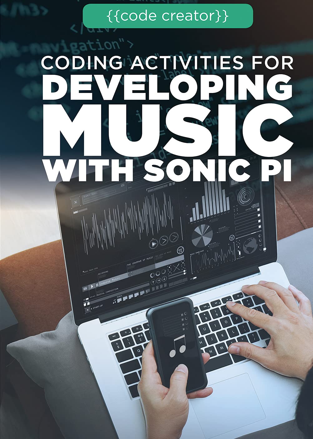 Coding Activities for Developing Music With Sonic Pi (Code Creator)