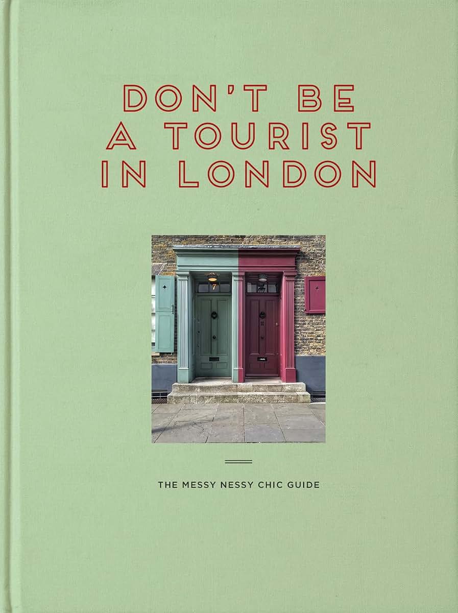 Don't be a Tourist in London: The Messy Nessy Chic Guide
