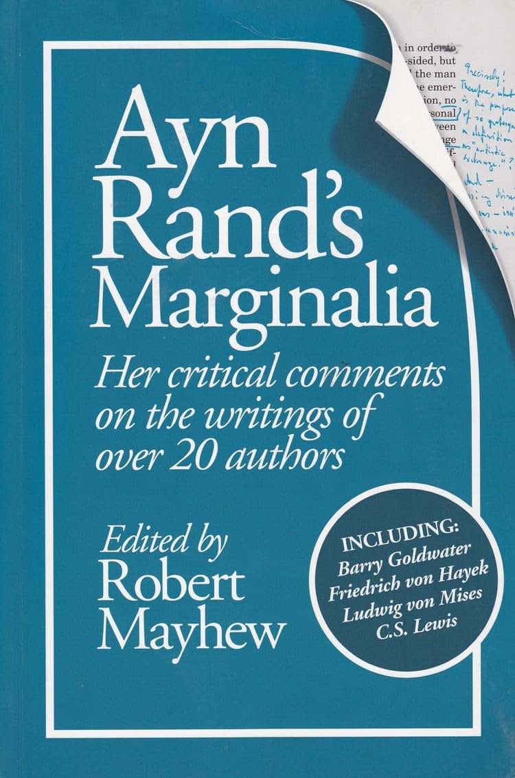 Ayn Rand's Marginalia: Her Critical Comments on the Writings of over 20 Authors