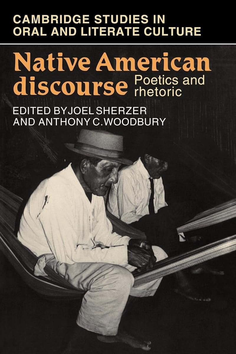 Native American Discourse: Poetics and Rhetoric (Cambridge Studies in Oral and Literate Culture, Series Number 13)