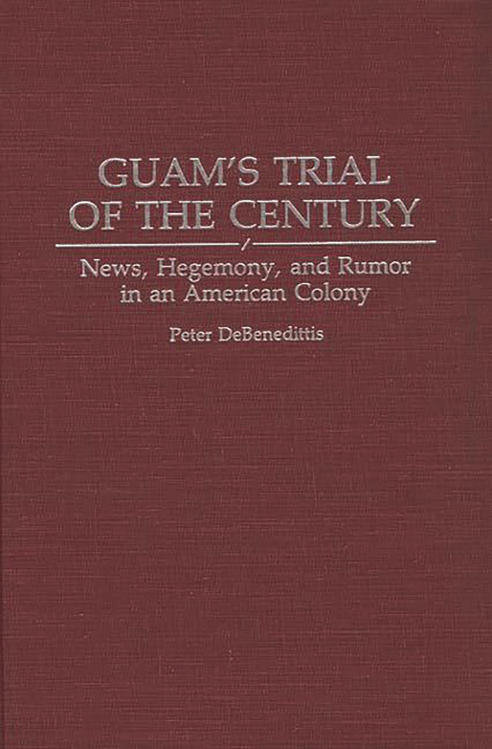 Guam's Trial of the Century: News, Hegemony, and Rumor in an American Colony