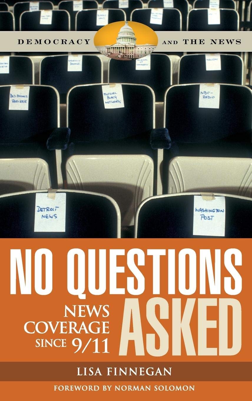 No Questions Asked: News Coverage since 9/11 (Democracy and the News)