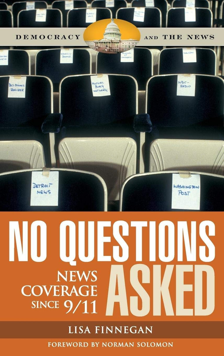 No Questions Asked: News Coverage since 9/11 (Democracy and the News)