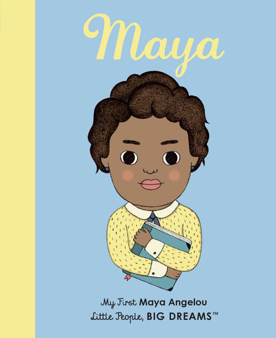 Maya Angelou: My First Maya Angelou [BOARD BOOK] (Volume 4) (Little People, BIG DREAMS, 4)