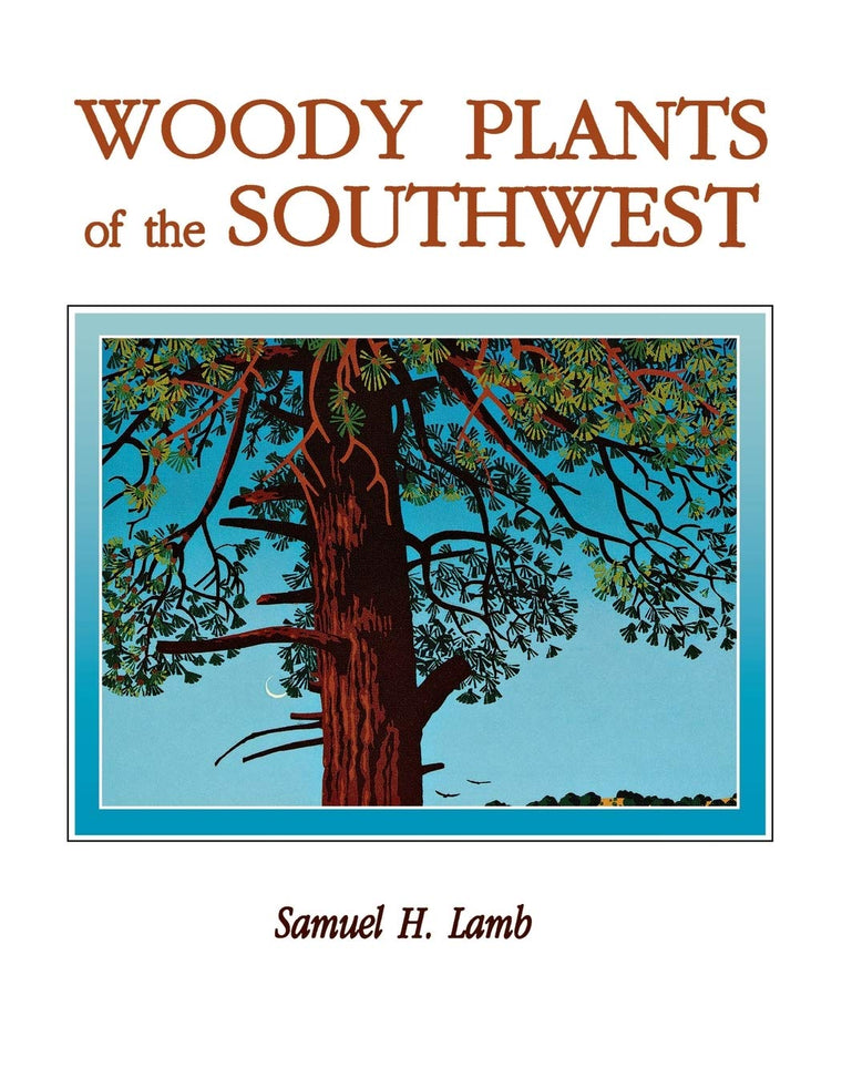 Woody Plants of the Southwest: A Field Guide With Descriptive Text, Drawings, Range Maps, and Photographs