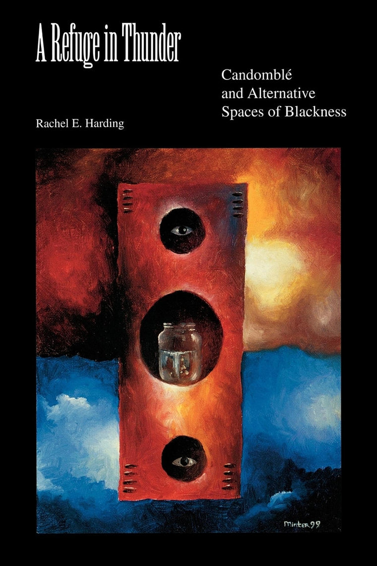 A Refuge in Thunder: Candomblé and Alternative Spaces of Blackness (Blacks in the Diaspora)
