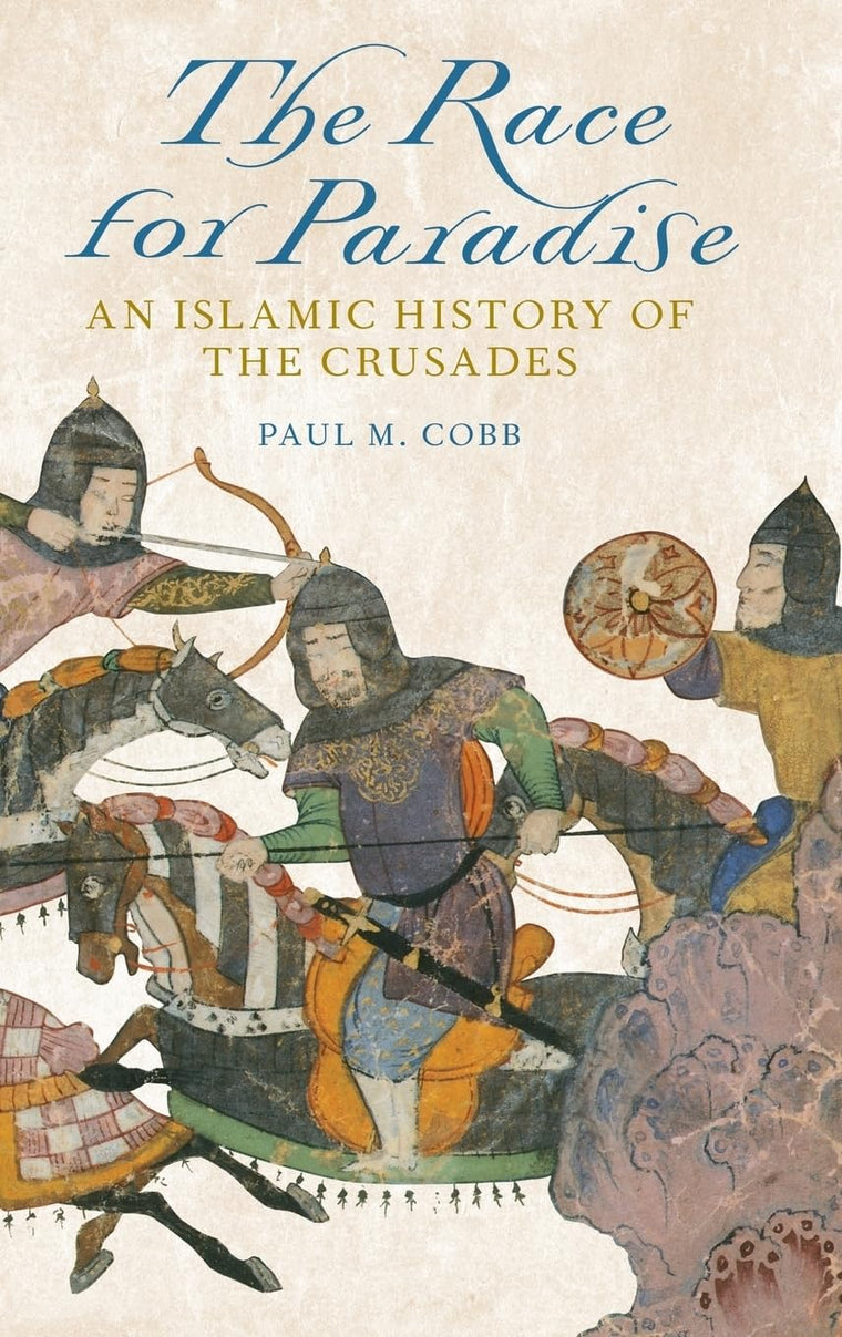 The Race for Paradise: An Islamic History of the Crusades