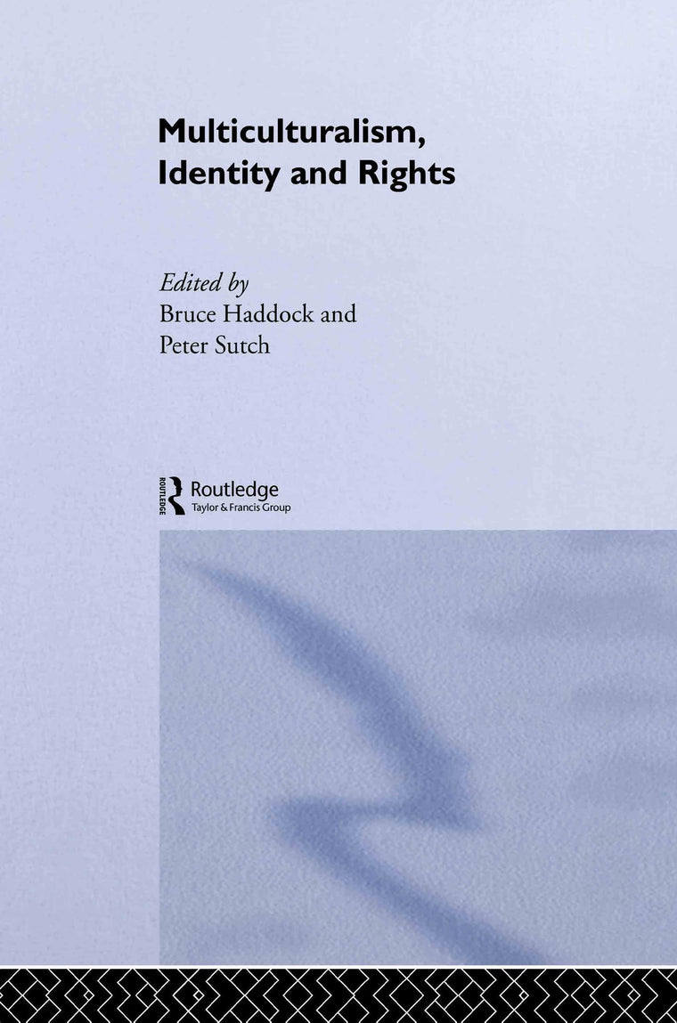 Multiculturalism, Identity and Rights (Routledge Innovations in Political Theory)