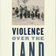 Violence over the Land: Indians and Empires in the Early American West