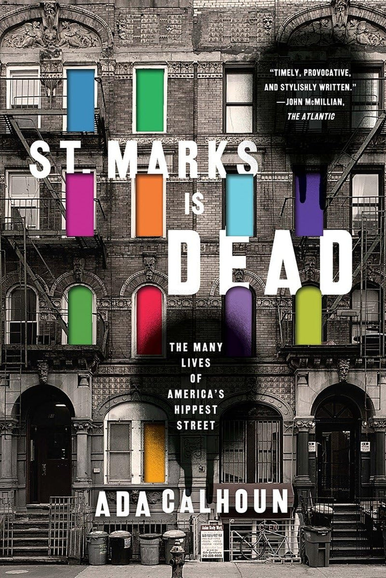 St. Marks Is Dead: The Many Lives of Americas Hippest Street