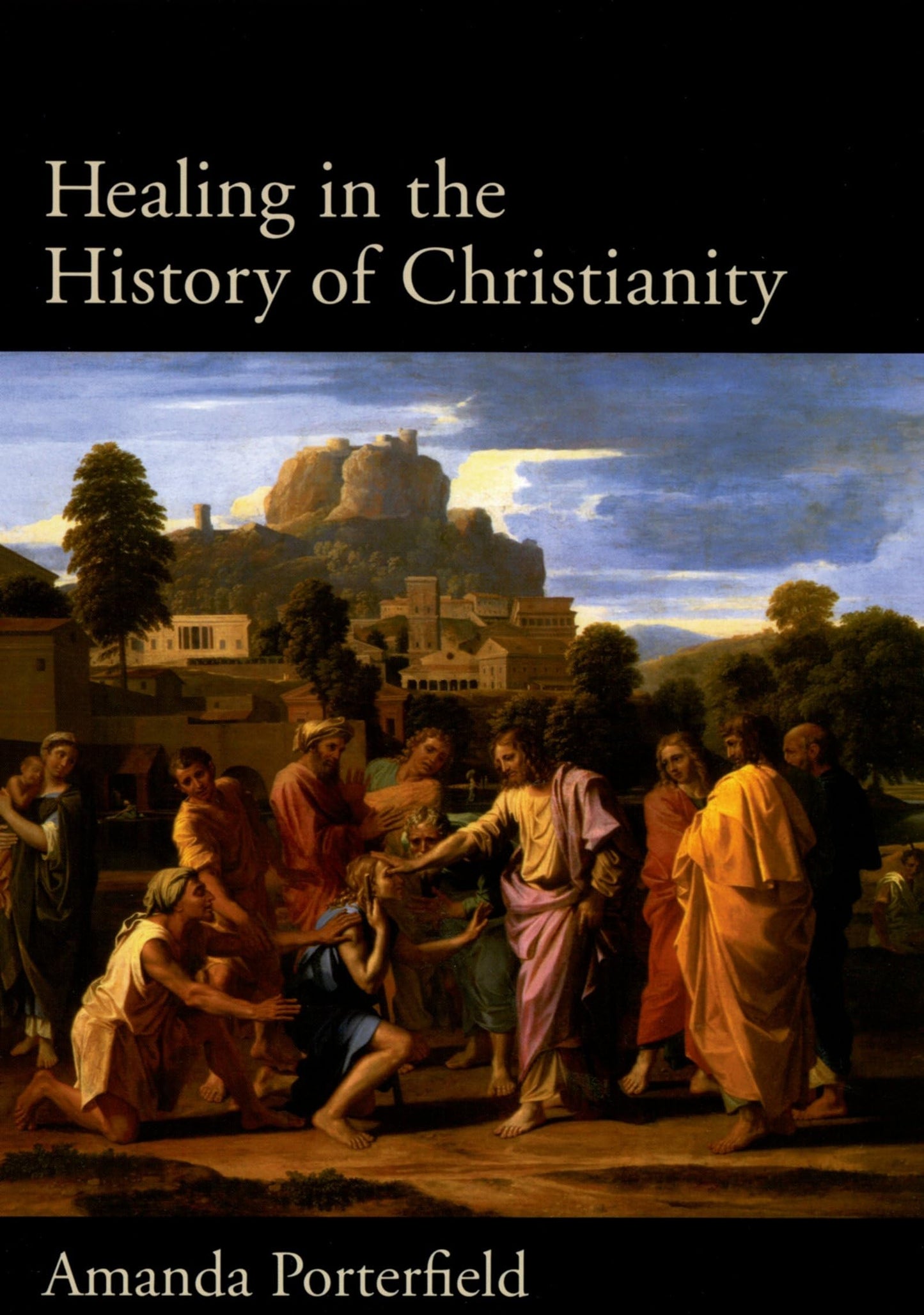 Healing in the History of Christianity by Porterfield, Amand