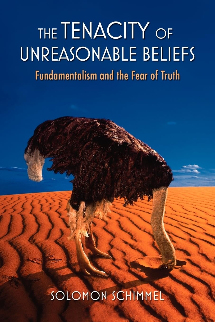 The Tenacity of Unreasonable Beliefs: Fundamentalism and the Fear of Truth